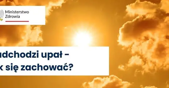Upał nadchodzi – jak się chronić? Porady Ministerstwa Zdrowia
