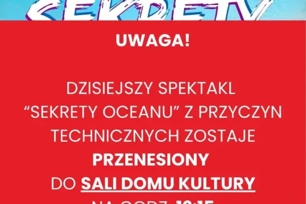 Spektakl „Sekrety Oceanu” przeniesiony do Domu Kultury w Trzemesznie