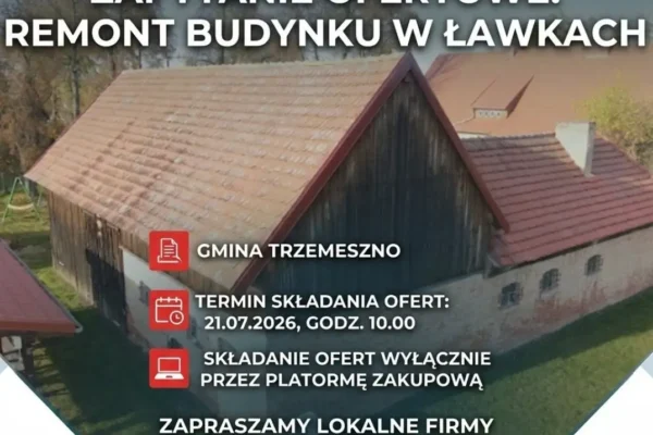 Gmina Trzemeszno ogłasza przetarg na remont budynku w Ławkach
