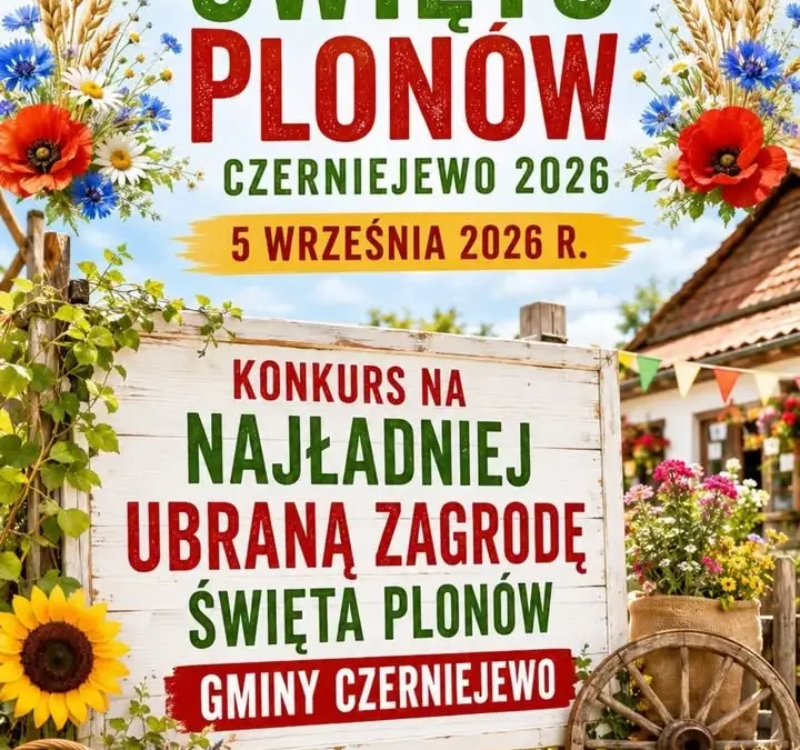 Konkurs na najładniejszą zagrodę dożynkową w Gminie Czerniejewo – zgłoszenia do 21 sierpnia