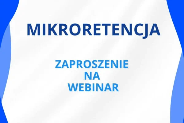 Bezpłatny webinar o mikroretencji – ostatnie dni na zgłoszenia