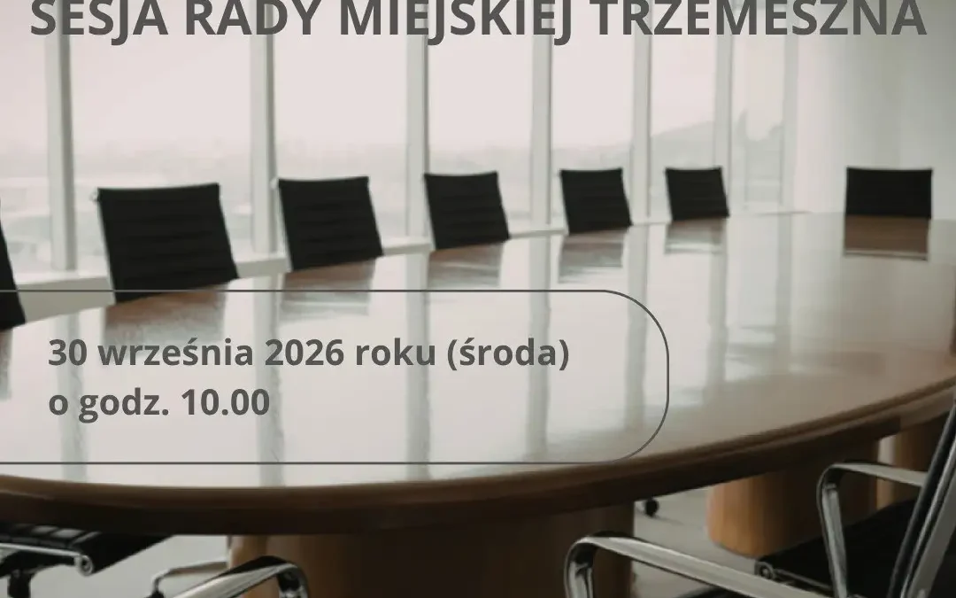 XXXVIII sesja Rady Miejskiej Trzemeszna – 30 września 2026